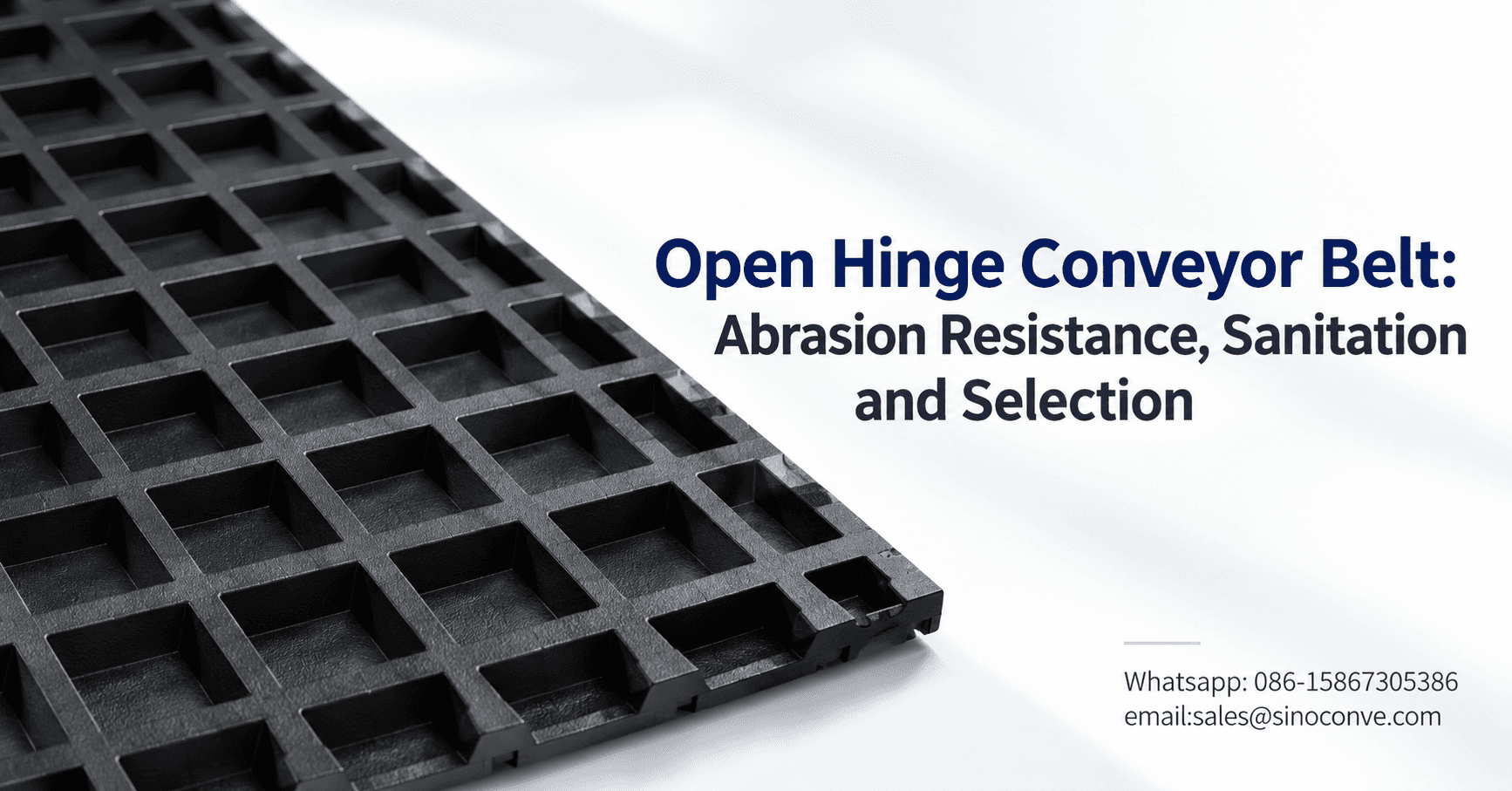 Open Hinge Conveyor Belt: Abrasion Resistance, Sanitation and Selection